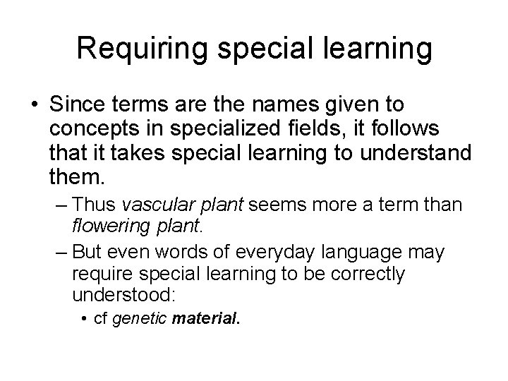 Requiring special learning • Since terms are the names given to concepts in specialized