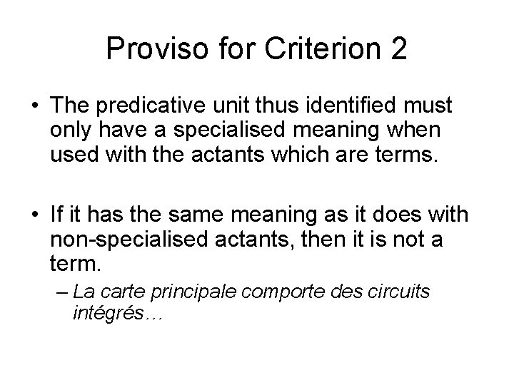 Proviso for Criterion 2 • The predicative unit thus identified must only have a