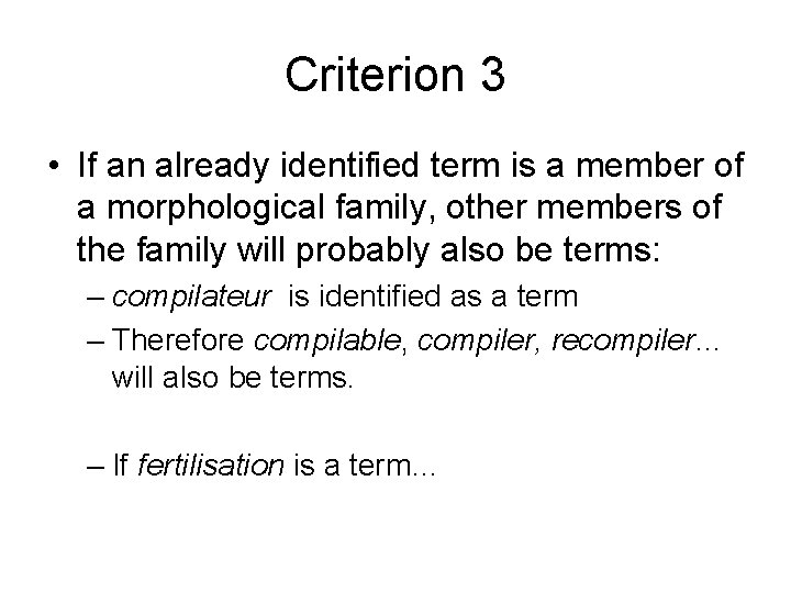 Criterion 3 • If an already identified term is a member of a morphological