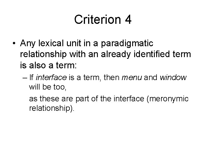 Criterion 4 • Any lexical unit in a paradigmatic relationship with an already identified