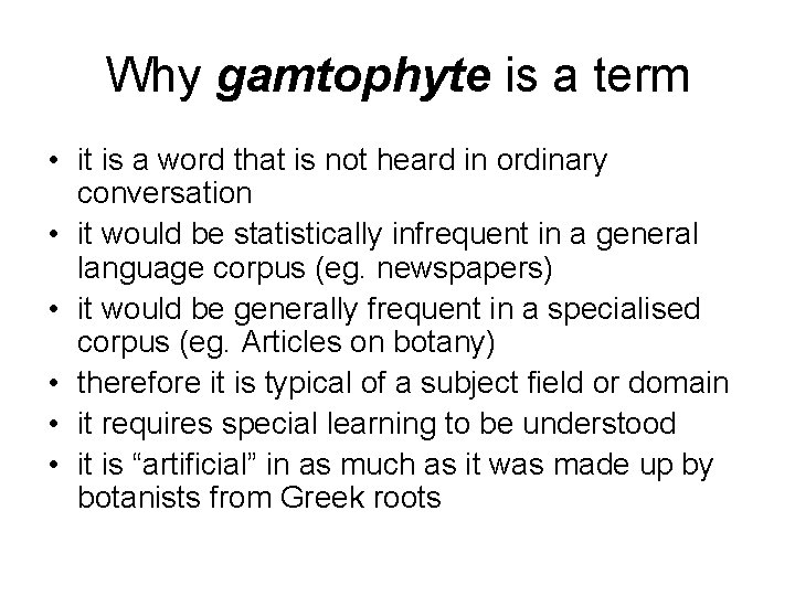 Why gamtophyte is a term • it is a word that is not heard