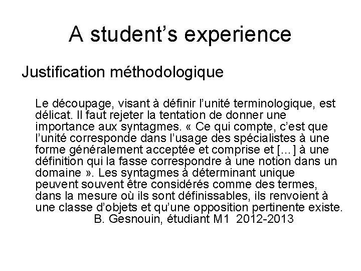 A student’s experience Justification méthodologique Le découpage, visant à définir l’unité terminologique, est délicat.