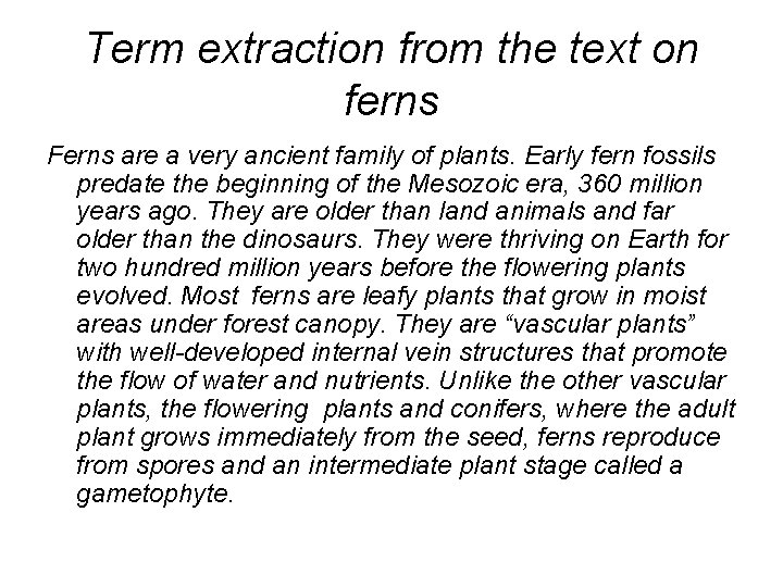 Term extraction from the text on ferns Ferns are a very ancient family of