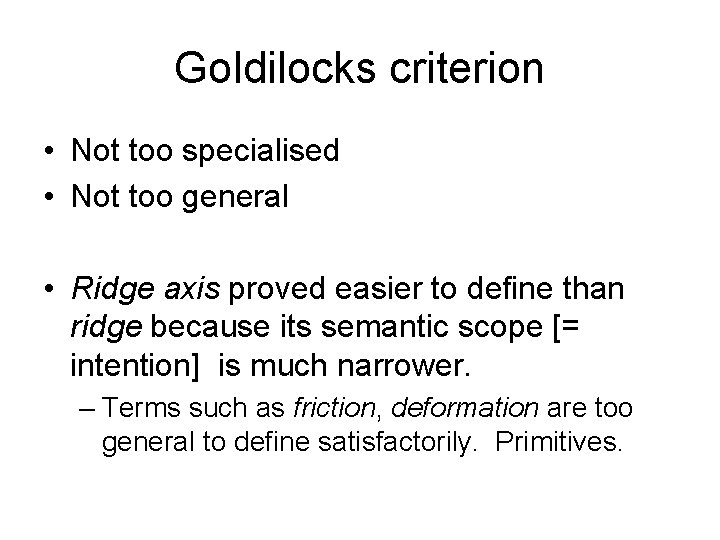 Goldilocks criterion • Not too specialised • Not too general • Ridge axis proved