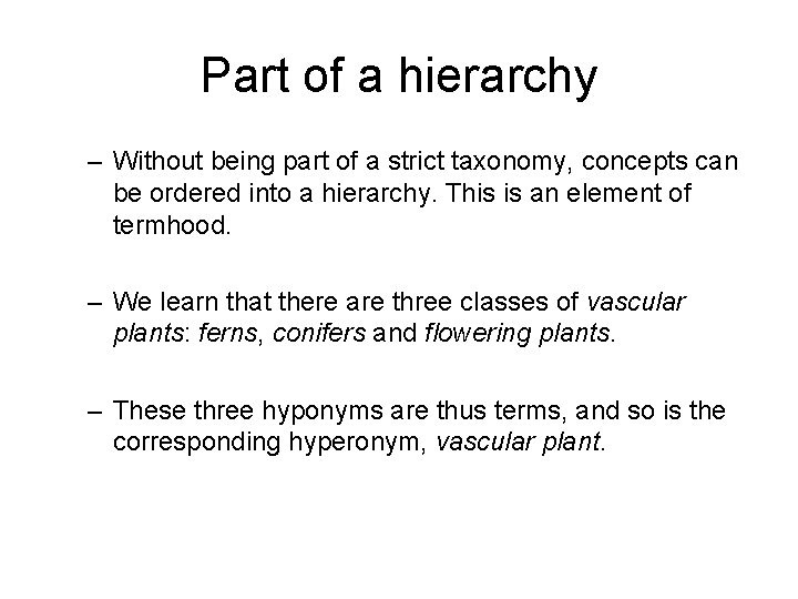 Part of a hierarchy – Without being part of a strict taxonomy, concepts can