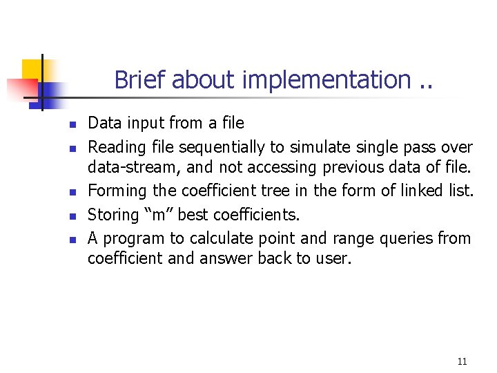 Brief about implementation. . n n n Data input from a file Reading file