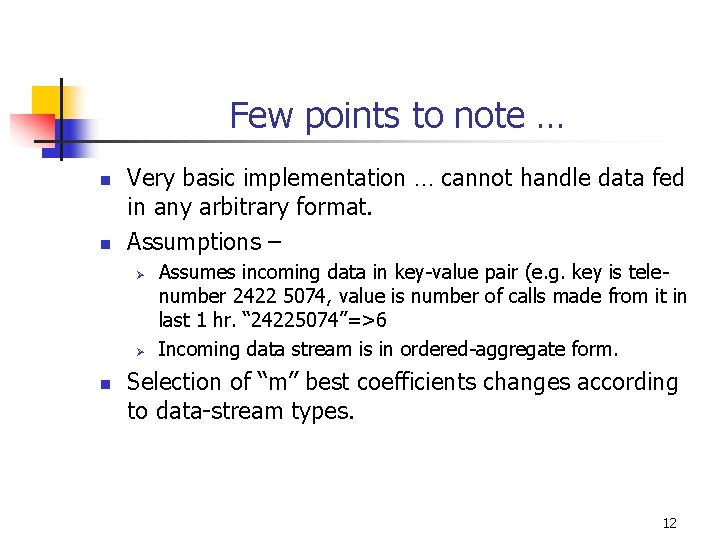 Few points to note … n n Very basic implementation … cannot handle data