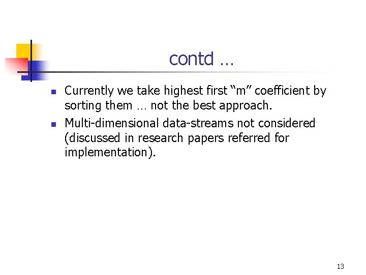 contd … n n Currently we take highest first “m” coefficient by sorting them