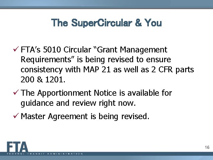 The Super. Circular & You ü FTA’s 5010 Circular “Grant Management Requirements” is being