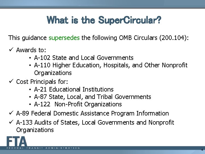 What is the Super. Circular? This guidance supersedes the following OMB Circulars (200. 104):