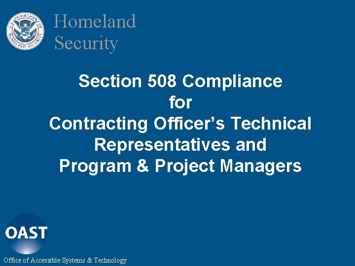 Homeland Security Section 508 Compliance for Contracting Officer’s Technical Representatives and Program & Project