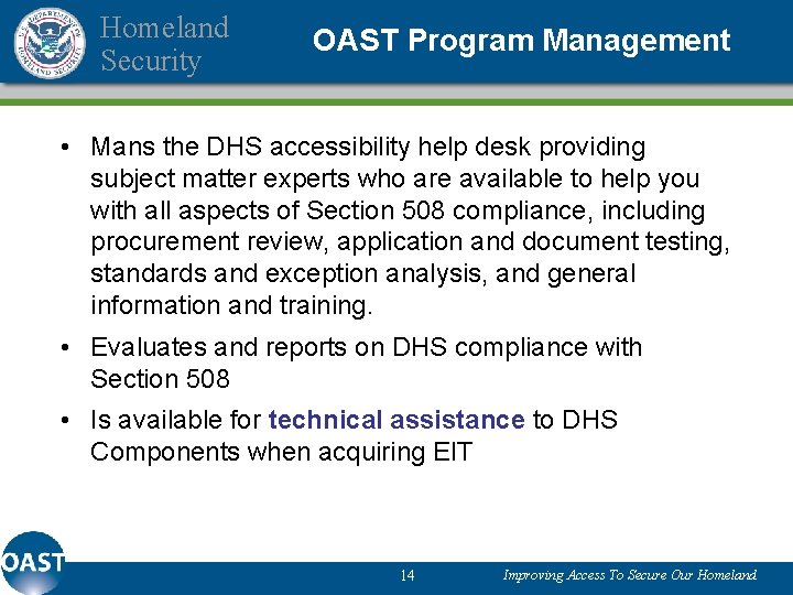 Homeland Security OAST Program Management • Mans the DHS accessibility help desk providing subject