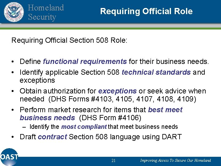 Homeland Security Requiring Official Role Requiring Official Section 508 Role: • Define functional requirements