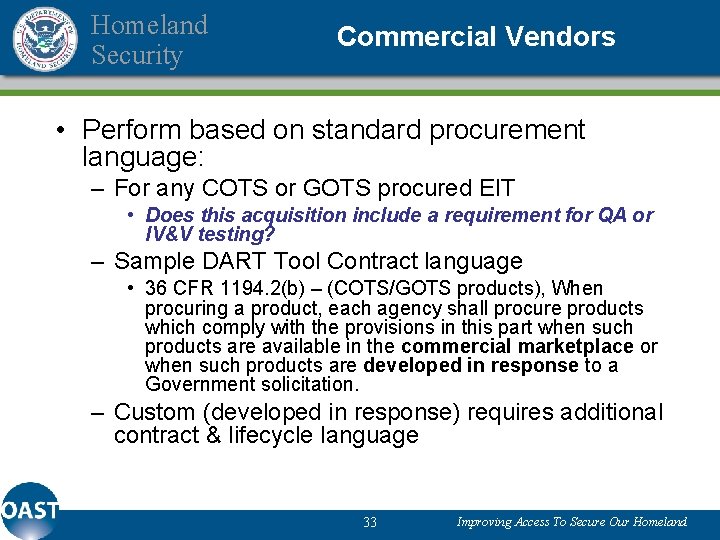 Homeland Security Commercial Vendors • Perform based on standard procurement language: – For any