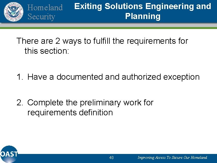 Homeland Security Exiting Solutions Engineering and Planning There are 2 ways to fulfill the