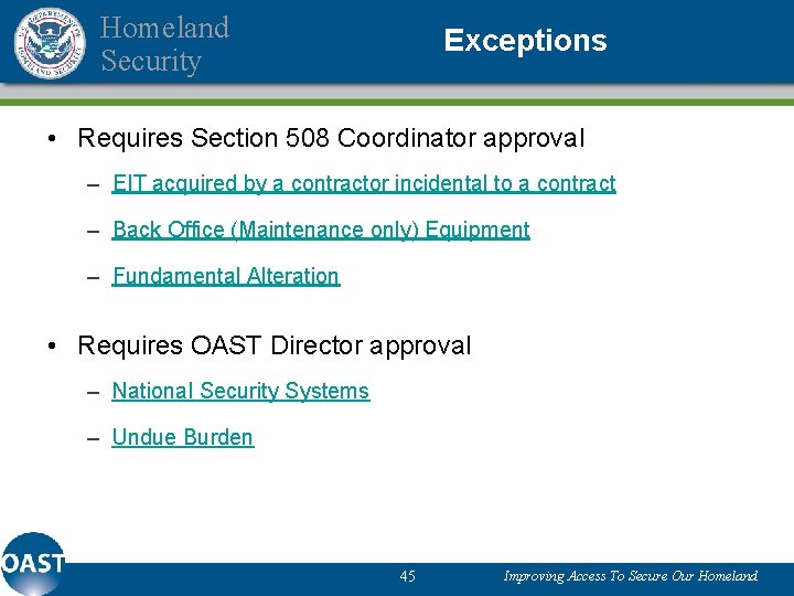 Homeland Security Exceptions • Requires Section 508 Coordinator approval – EIT acquired by a