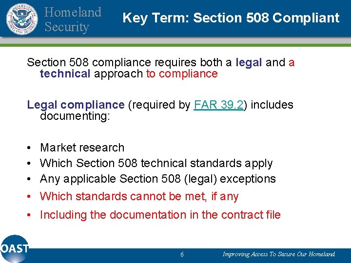 Homeland Security Key Term: Section 508 Compliant Section 508 compliance requires both a legal