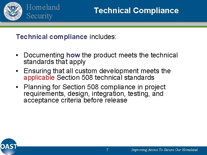 Homeland Security Technical Compliance Technical compliance includes: • Documenting how the product meets the