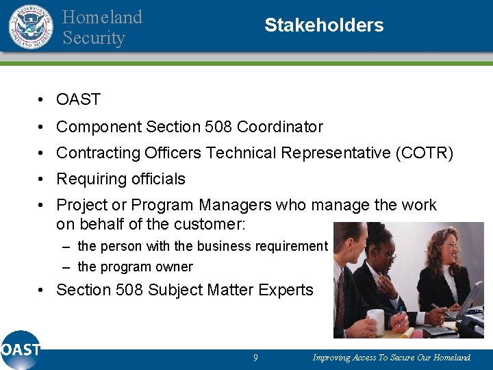 Homeland Security Stakeholders • OAST • Component Section 508 Coordinator • Contracting Officers Technical