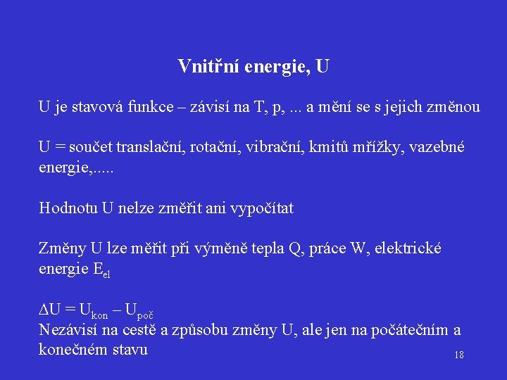 Vnitřní energie, U U je stavová funkce – závisí na T, p, . .