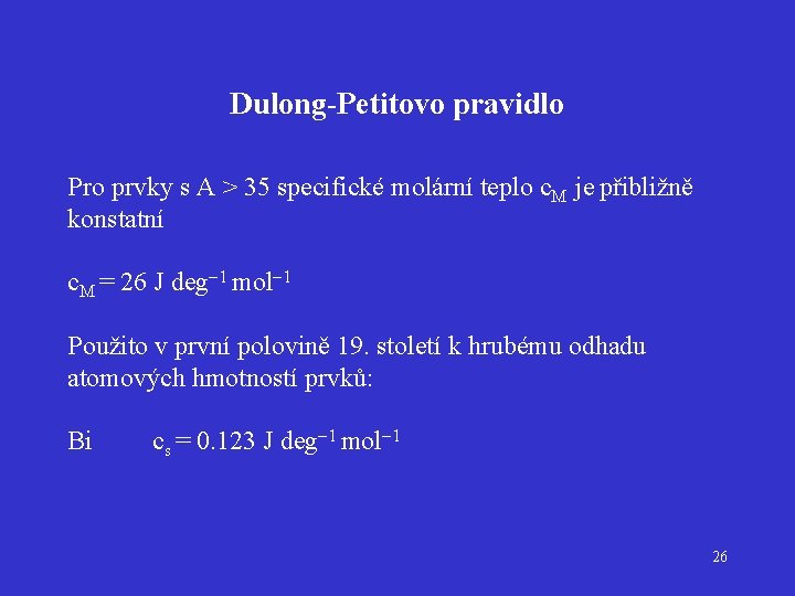 Dulong-Petitovo pravidlo Pro prvky s A > 35 specifické molární teplo c. M je