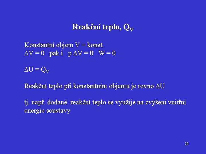 Reakční teplo, QV Konstantní objem V = konst. V = 0 pak i p