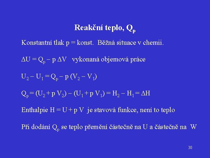 Reakční teplo, Qp Konstantní tlak p = konst. Běžná situace v chemii. U =