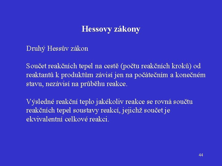 Hessovy zákony Druhý Hessův zákon Součet reakčních tepel na cestě (počtu reakčních kroků) od