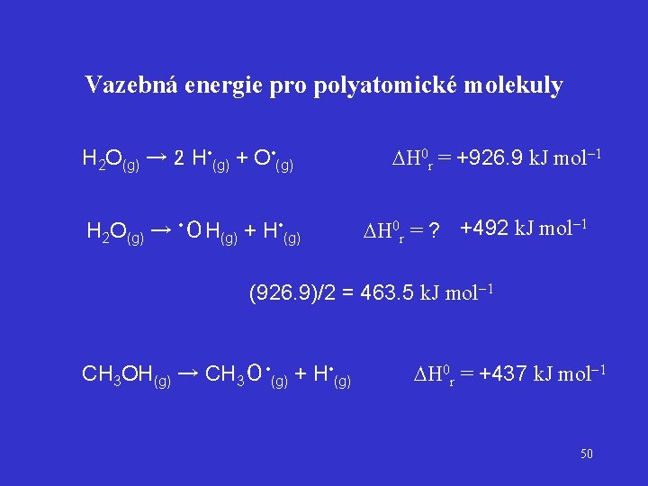 Vazebná energie pro polyatomické molekuly H 2 O(g) → 2 H • (g) +