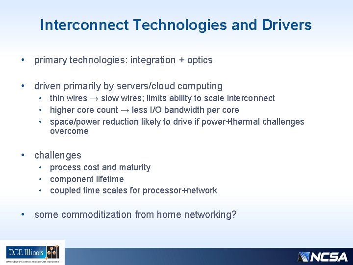 Interconnect Technologies and Drivers • primary technologies: integration + optics • driven primarily by