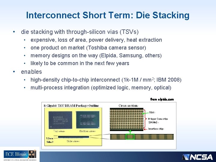 Interconnect Short Term: Die Stacking • die stacking with through-silicon vias (TSVs) • •