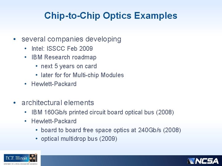 Chip-to-Chip Optics Examples • several companies developing • Intel: ISSCC Feb 2009 • IBM