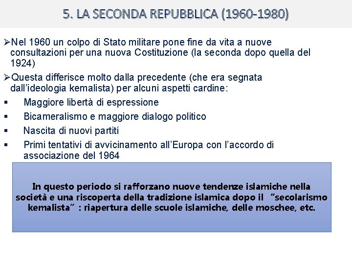 5. LA SECONDA REPUBBLICA (1960 -1980) ØNel 1960 un colpo di Stato militare pone