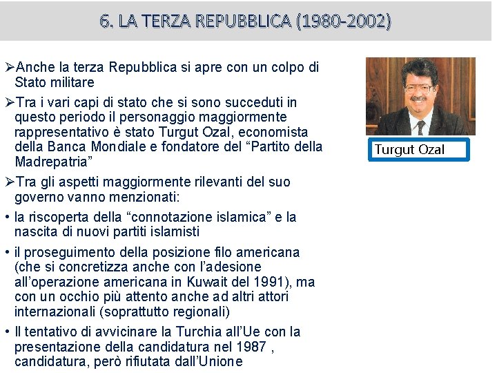 6. LA TERZA REPUBBLICA (1980 -2002) ØAnche la terza Repubblica si apre con un