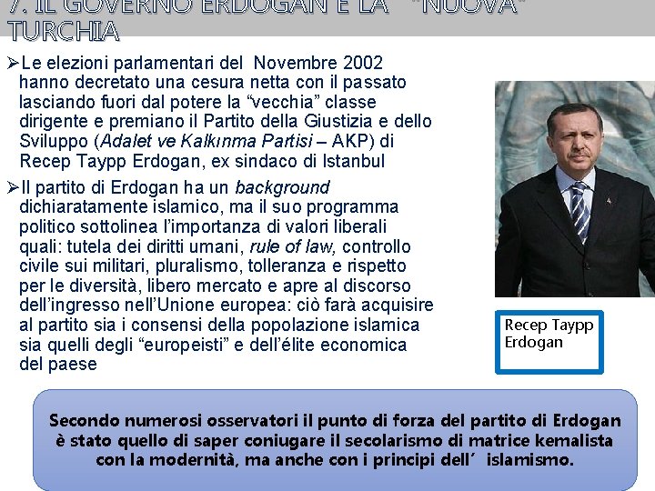 7. IL GOVERNO ERDOGAN E LA “NUOVA” TURCHIA ØLe elezioni parlamentari del Novembre 2002