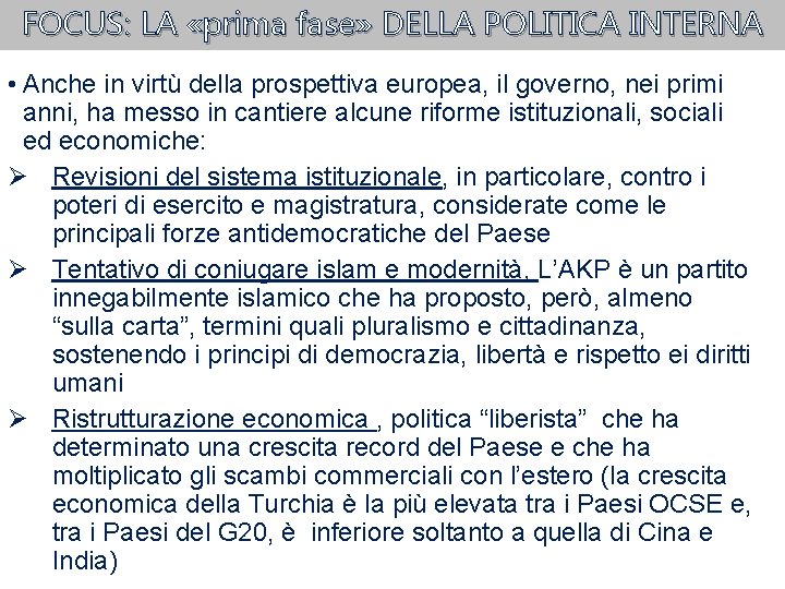 FOCUS: LA «prima fase» DELLA POLITICA INTERNA • Anche in virtù della prospettiva europea,