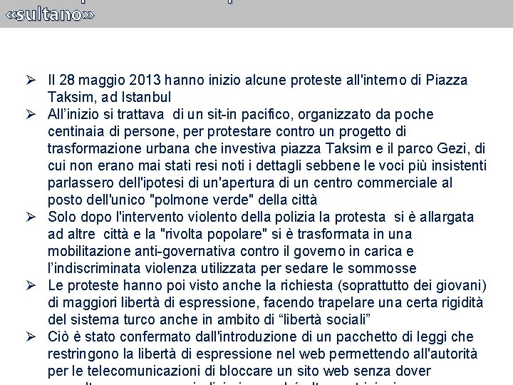  «sultano» Ø Il 28 maggio 2013 hanno inizio alcune proteste all'interno di Piazza