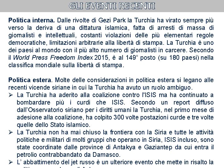 GLI EVENTI RECENTI Politica interna. Dalle rivolte di Gezi Park la Turchia ha virato