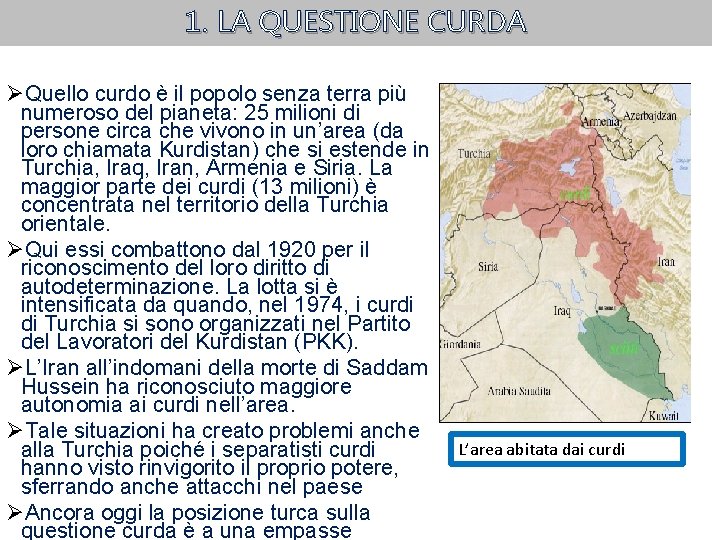 1. LA QUESTIONE CURDA ØQuello curdo è il popolo senza terra più numeroso del