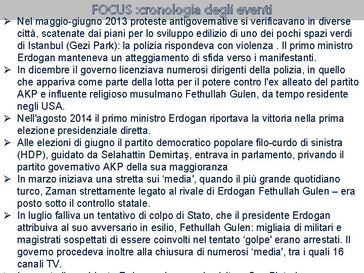 FOCUS : cronologia degli eventi Ø Nel maggio-giugno 2013 proteste antigovernative si verificavano in