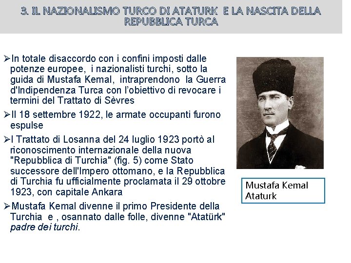 3. IL NAZIONALISMO TURCO DI ATATURK E LA NASCITA DELLA REPUBBLICA TURCA ØIn totale