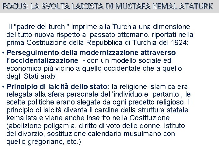 FOCUS: LA SVOLTA LAICISTA DI MUSTAFA KEMAL ATATURK Il “padre dei turchi” imprime alla