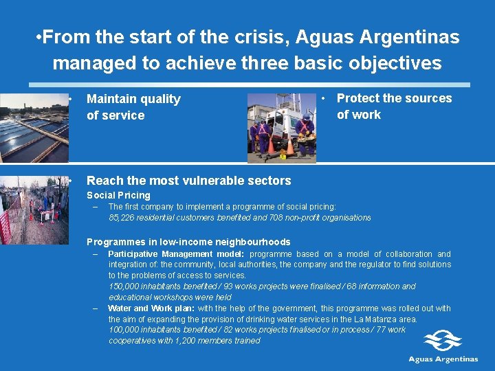  • From the start of the crisis, Aguas Argentinas managed to achieve three