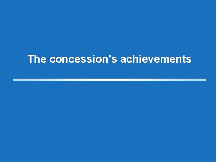 The concession's achievements 