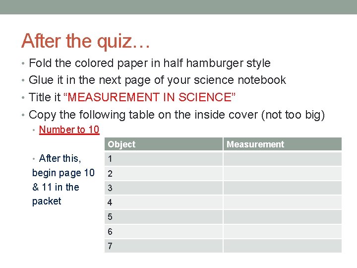 After the quiz… • Fold the colored paper in half hamburger style • Glue