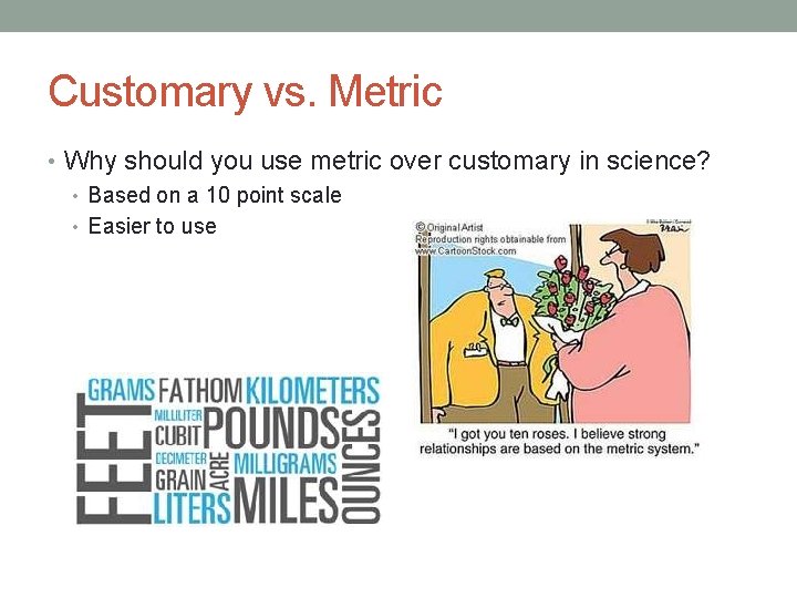 Customary vs. Metric • Why should you use metric over customary in science? •