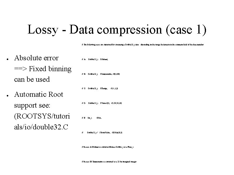 Lossy - Data compression (case 1) // The following cases are supported for streaming