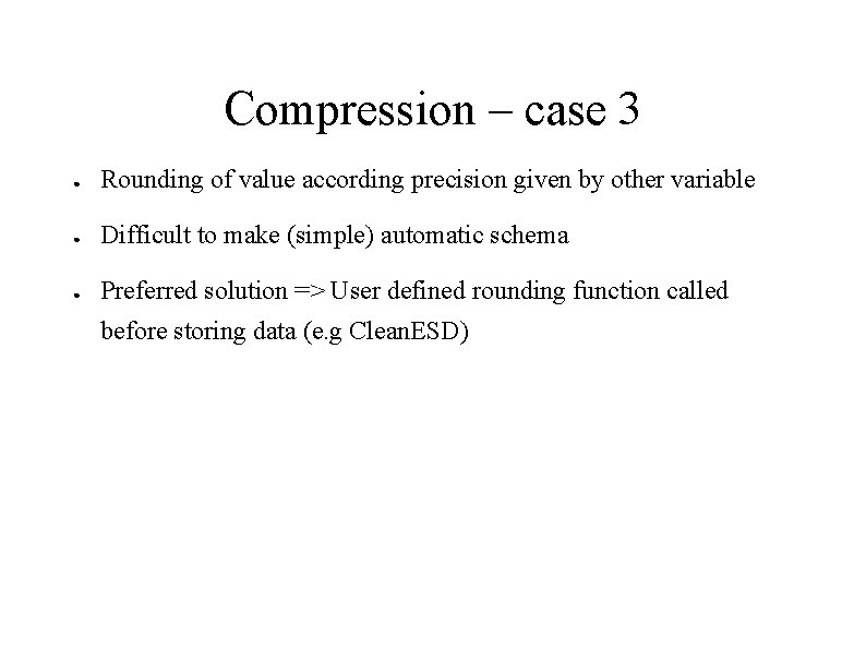 Compression – case 3 ● Rounding of value according precision given by other variable