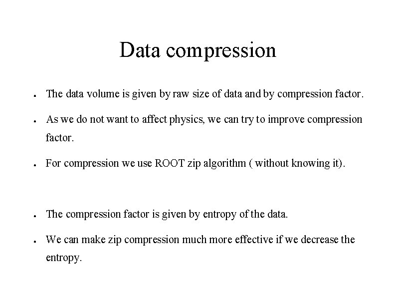 Data compression ● The data volume is given by raw size of data and