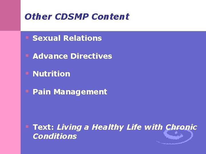 Other CDSMP Content § Sexual Relations § Advance Directives § Nutrition § Pain Management Other CDSMP Content § Sexual Relations § Advance Directives § Nutrition § Pain Management